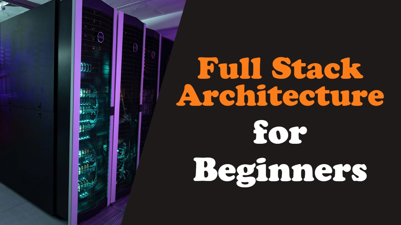 Full Stack Architecture for Beginners