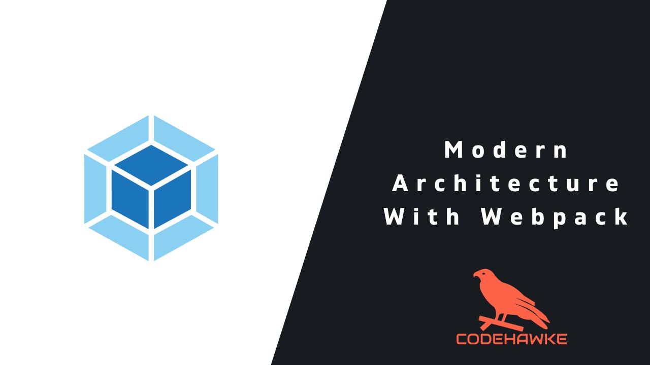 Modern Architecture With Webpack